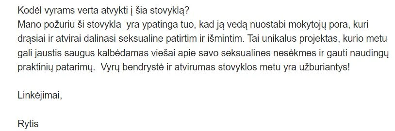 ATSILIEPIMAS Tao Meilės stovykla VYRAMS - ESENKU.LT Tao Meilės stovykla VYRAMS | Savaitgalinėje stovykloje 2025m. rugsėjo 19-21d. būsite supažindinti su svarbiausiomis DAO meilės praktikomis, kurios aktualios tiek asmeniškai vyrams, tiek gyvenantiems poroje. Kaip susidraugauti su savo seksualine energija, kaip ją transformuoti į gyvybinę energiją, kaip turėti dar darnesnius santykius poroje (net jei atrodo, jog jie ir dabar puikūs), kaip susirasti savo antrąją pusę, paleisti negatyvias emocijas per meditacijas, įvaldyti energetines Qigong praktikas ir daug kitų klausimų bus atsakyta šiuose savaitgaliniuose mokymuose. Užsiėmimus ves pas kinų meistrą Manteką Čija sertifikuoti instruktoriai, dvylika metų gyvenantys kartu ir besidžiaugiantys meile: Edita Esenku ir Vytas Lu. Mantak-Chia